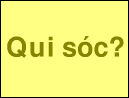 Qui sóc?