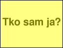 Tko sam ja?